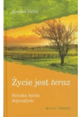 Życie jest teraz Sztuka bycia dojrzałym