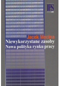 Niewykorzystane zasoby Nowa polityka rynku pracy
