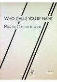 Who Calls You By Name Music for Christian Initiation