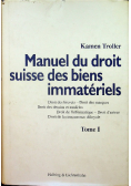 Manuel du droit suisse des biens immateriels tome 1