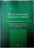 Słóżyć wzrastaniu w prawdzie i miłości
