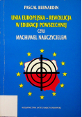 Unia Europejska rewolucja w edukacji powszechnej czyli Machiavel nauczycielem