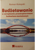 Budżetowanie w zarządzaniu przedsiębiorstwem budowlano montażowym