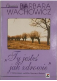 "Ty jesteś jak zdrowie"