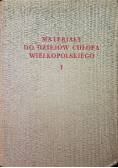 Materiały do dziejów chłopa wielkopolskiego Tom I