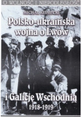 Polsko ukraińska wojna o Lwów i Galicję Wschodnią 1918 1919
