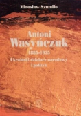 Antoni Wasyńczuk 1885 1935 Ukraiński działacz narodowy i polityk