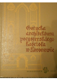 Gotycka architektura pocysterskiego kościoła w Koronowie