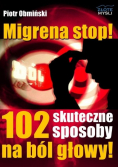 Migrena stop 102 skuteczne sposoby na ból głowy