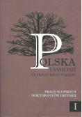 Polska i sąsiedzi na przestrzeni wieków   tom I