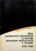 Rola mniejszości niemieckiej w rozwoju stosunków politycznych w Europie 1918 1945