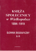 Księża Społecznicy w Wielkopolsce 1894 1919 A H