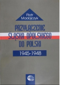 Przyłączenie Śląska Opolskiego do Polski 1945 - 1948 Autograf autora