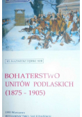 Bohaterstwo unitów podlaskich 1875 do 1905