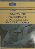 Innowacje techniczne a działalność marketingowa