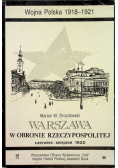 Warszawa w obronie Rzeczpospolitej czerwiec - sierpień 1920