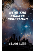 Hear the Silence Screaming