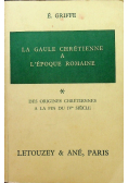 La gaule chretienne a lepoque romaine
