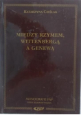 Między Rzymem Wittenbergą a Genewą
