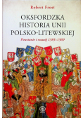 Oksfordzka historia unii polsko - litewskiej Tom 1