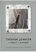 Twórcze pisanie w teorii i praktyce