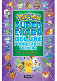 Pokemon. Super Extra Deluxe Podręcznik Trenera