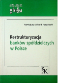 Restrukturyzacja banków spółdzielczych w Polsce