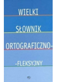 Wielki Słownik Ortograficzno - fleksyjny