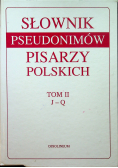 Słownik pseudonimów pisarzy polskich tom II