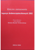 Kliniczne zastosowania heparyn drobnocząsteczkowych 2002