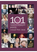 101 najsławniejszych pisarzy w dziejach Polski i świata