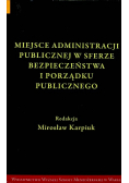 Miejsce Administracji Publicznej w Sferze Bezpieczeństwa i Porządku Publicznego