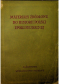 Materiały źródłowe do historii Polski epoki feudalnej