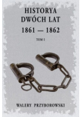 Historya dwóch lat 1861-1862 Tom I