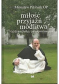 Miłość przyjaźń modlitwa czyli wszystko co najważniejsze