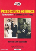 Przez dziurkę od klucza życie prywatne w Krakowie 1945 1989