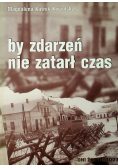 By zdarzeń nie zatarł czas