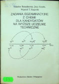 Zadania egzaminacyjne z chemii dla kandydatów na wyższe uczelnie techniczne
