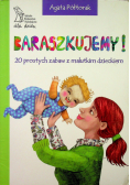 Baraszkujemy 20 prostych zabaw z malutkim dzieckiem