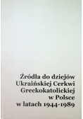 Źródła do dziejów Ukraińskiej Cerkwi Greckokatolickiej w Polsce w latach 1944 1989