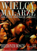 Wielcy malarze ich życie inspiracje i dzieło część 53 Hieronim Bosch