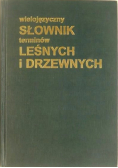 Wielojęzyczny słownik terminów leśnych i drzewnych