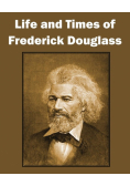 Life and Times of Frederick Douglass