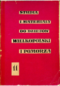 Studia i materiały do dziejów Wielkopolski i Pomorza Tom 11