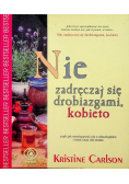 Nie zadręczaj się drobiagami kobieto