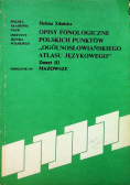 Opisy fonologiczne polskich punktów Ogólnosłowiańskiego atlasu językowego zeszyt III Mazowsze