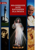 Miłosierdzie Boże ratunkiem dla świata