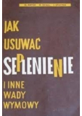 Jak usuwać seplenienie i inne wady wymowy