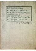Urządzenia i aparatura do podstawowych operacji przemysłowych i chemicznych poradnik