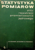 Statystyka pomiarów  przy rejestracji promieniowania jądrowego